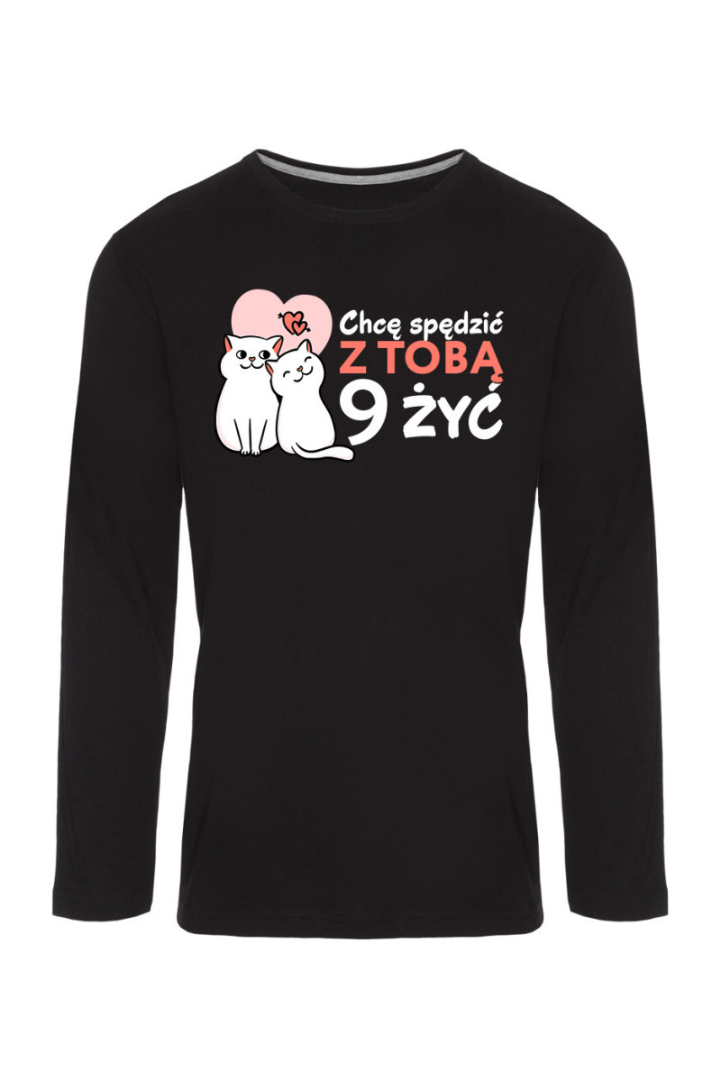 Koszulka Męska Longsleeve Chcę Spędzić Z Tobą 9 Żyć