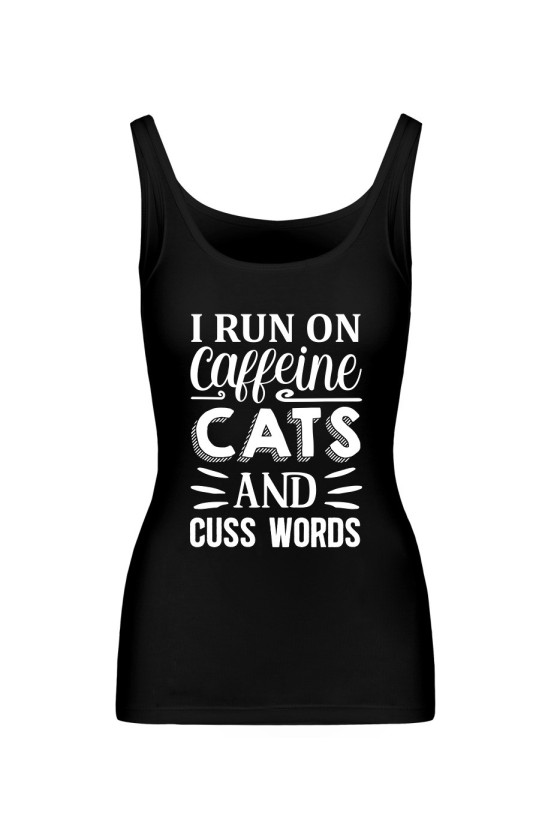 Koszulka Damska Tank Top I Run On Caffeine, Cats And Cuss Words