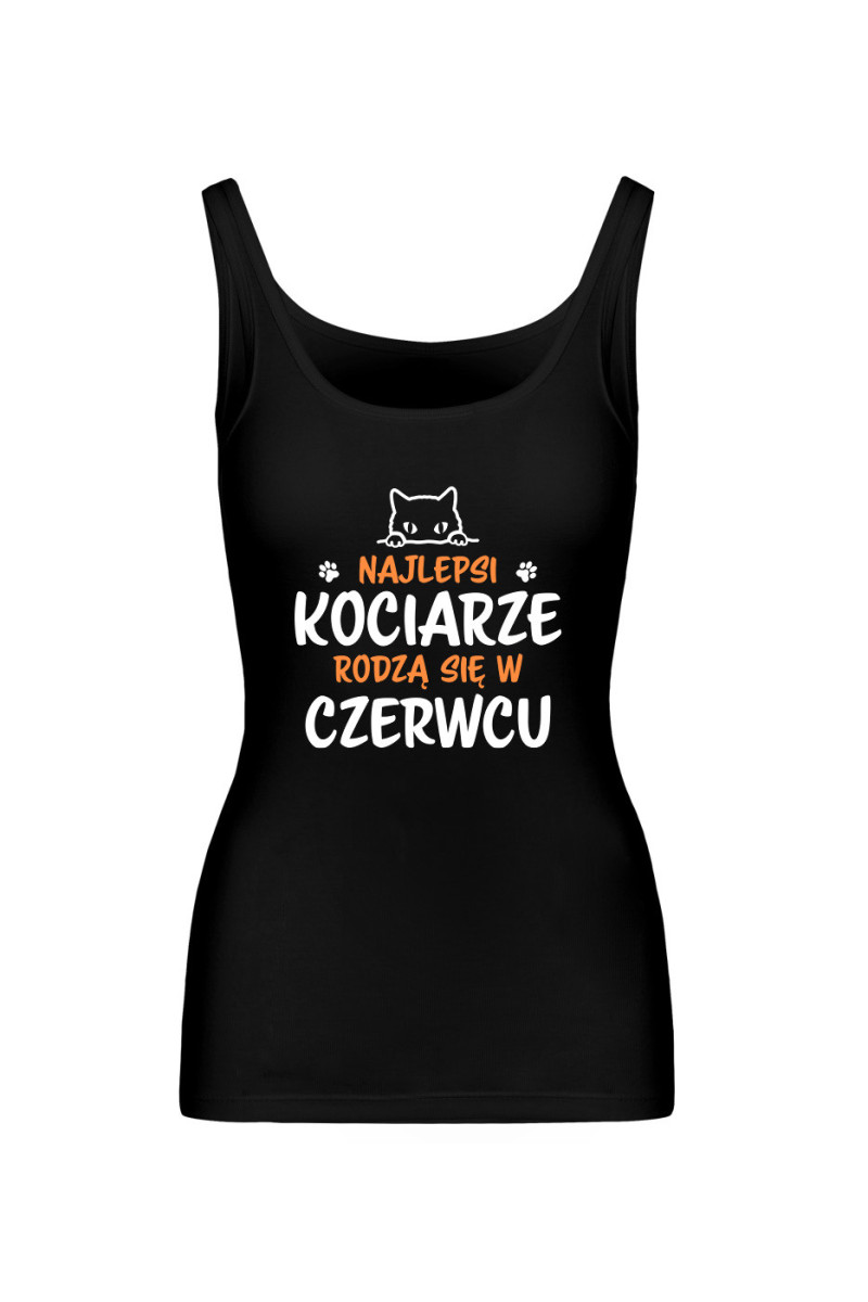 Koszulka Damska Tank Top Najlepsi Kociarze Rodzą się w Czerwcu