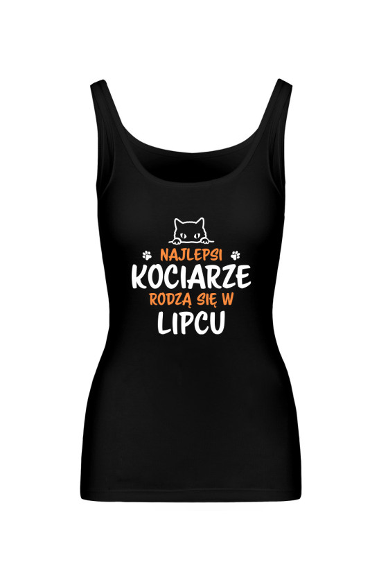 Koszulka Damska Tank Top Najlepsi Kociarze Rodzą się w Lipcu