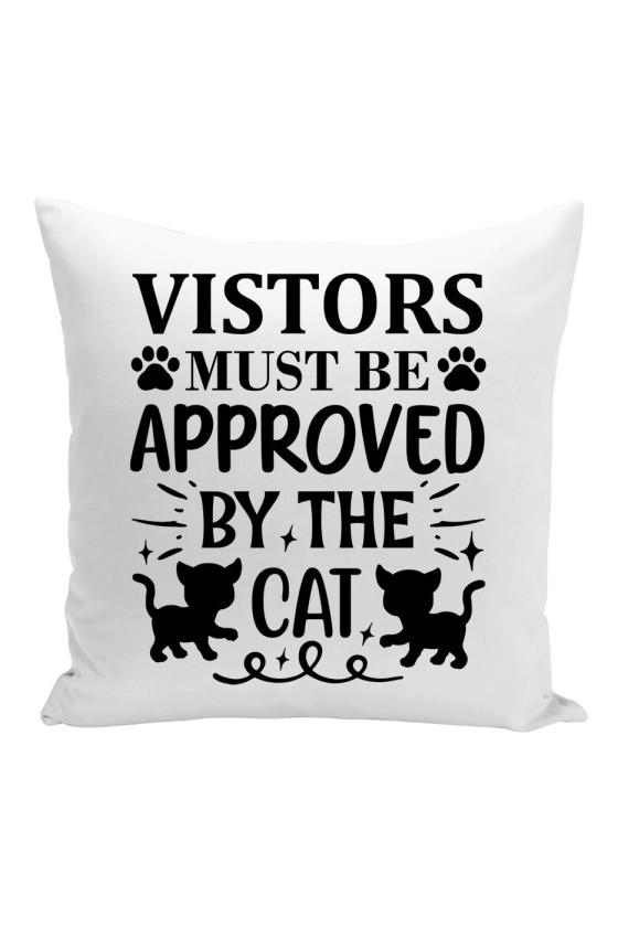 Poduszka Visitors Must Be Approved By The Cat