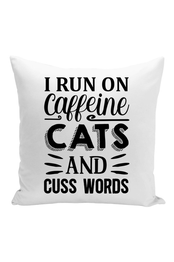 Poduszka I Run On Caffeine, Cats And Cuss Words