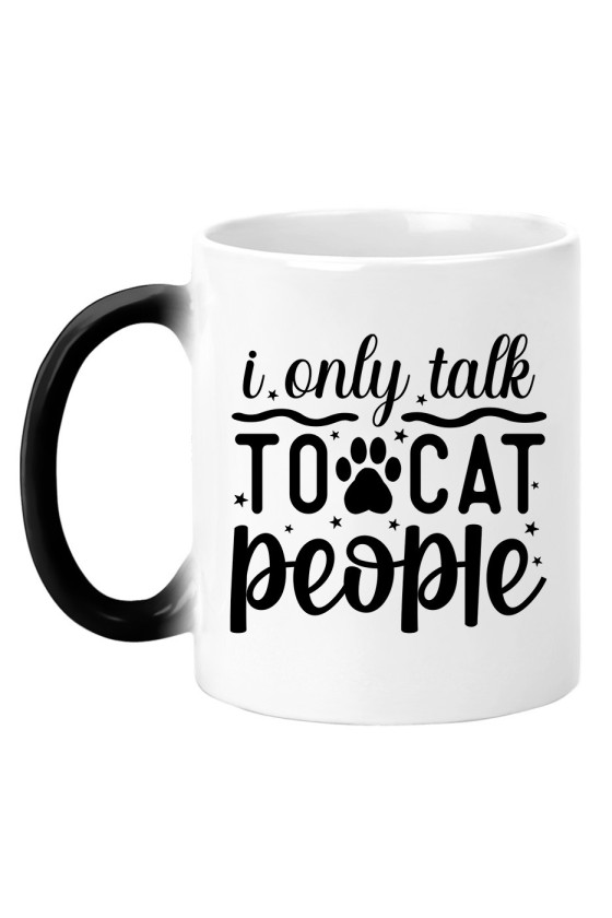 Kubek Magiczny I Only Talk To Cat People