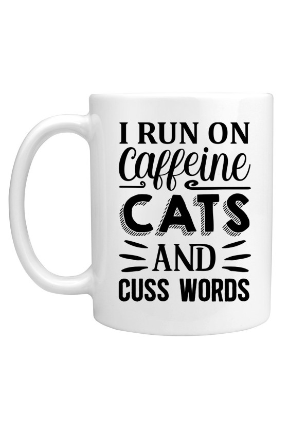 Kubek I Run On Caffeine, Cats And Cuss Words