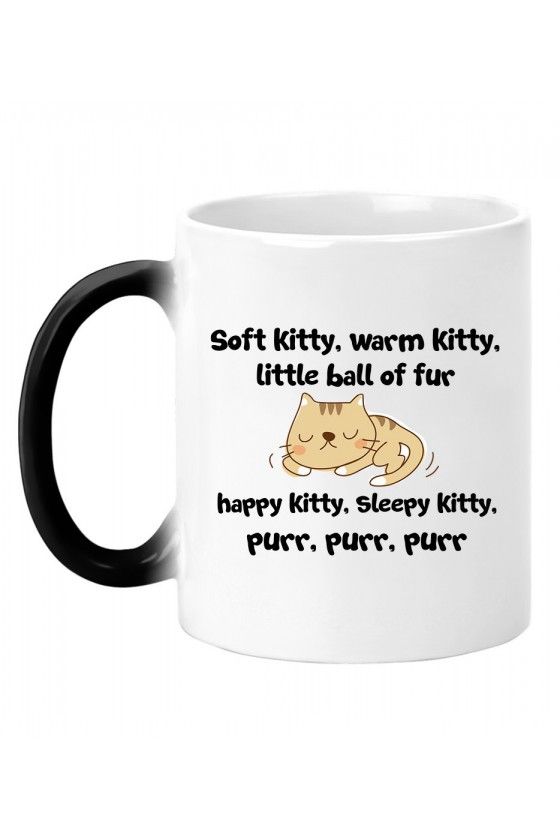 Kubek Magiczny Soft Kitty, Warm Kitty, Little Ball Of Fur