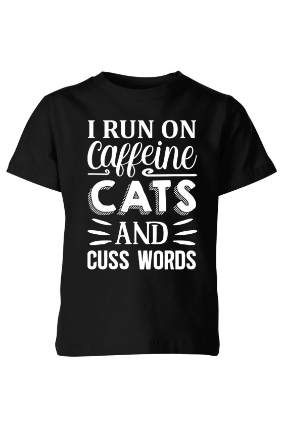 Koszulka Dziecięca I Run On Caffeine, Cats And Cuss Words