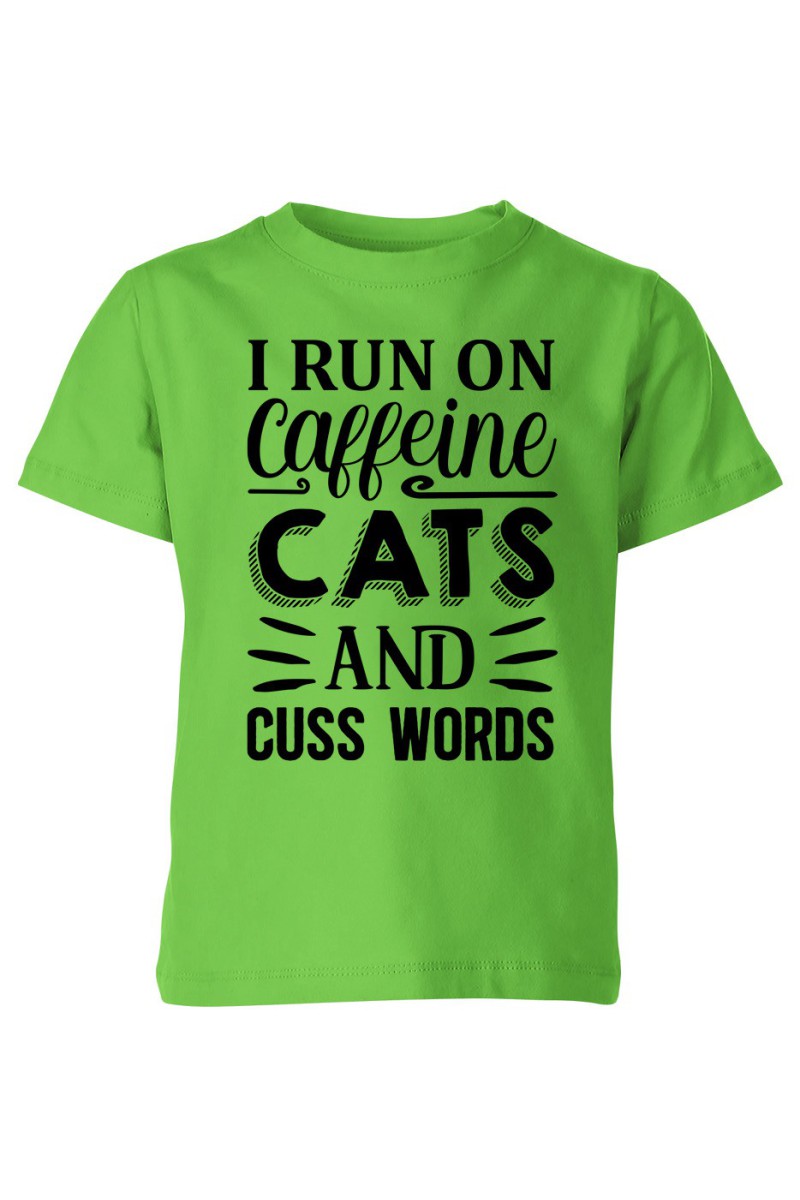 Koszulka Dziecięca I Run On Caffeine, Cats And Cuss Words