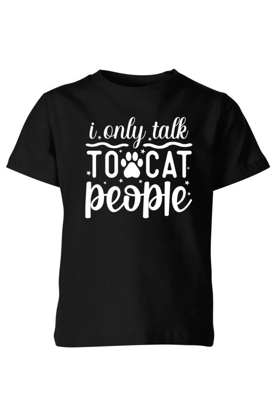 Koszulka Dziecięca I Only Talk To Cat People