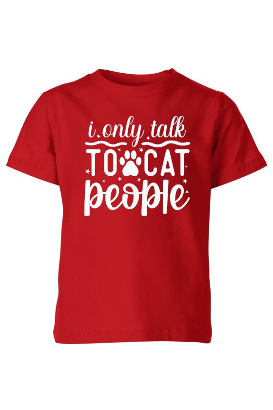 Koszulka Dziecięca I Only Talk To Cat People